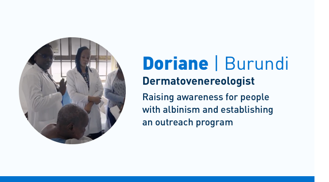 Board-certified dermatologist Doriane is raising awareness for people with albinism and establishing an outreach program in Burundi.